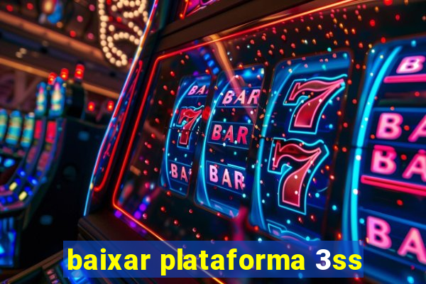 baixar plataforma 3ss